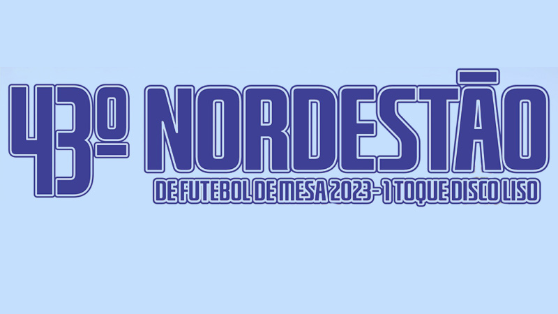 43º Nordestão de Futebol de Mesa 2023