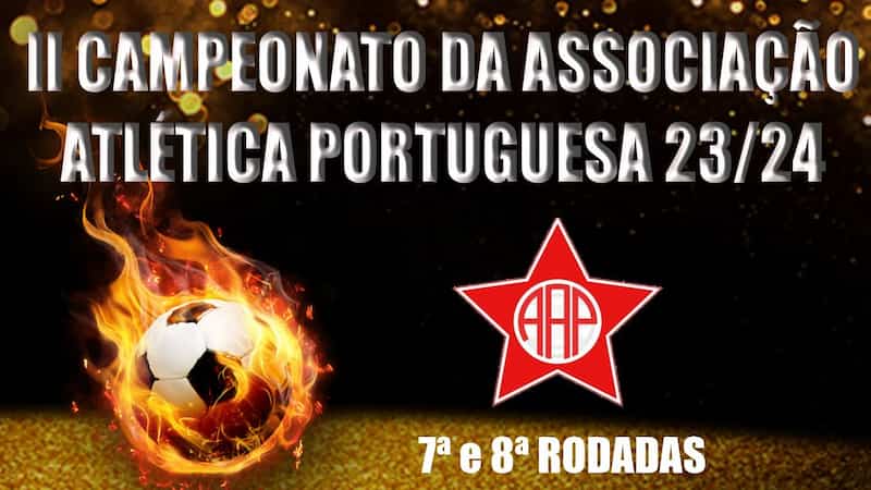 II Campeonato da Portuguesa – 7ª e 8ª Rodadas